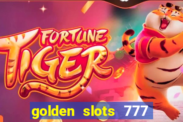 golden slots 777 paga mesmo